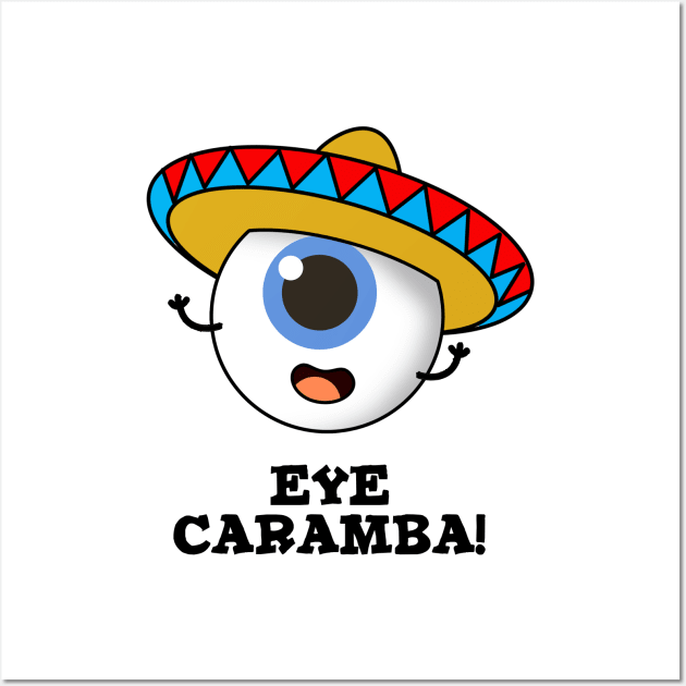 Eye Caramba Cute Mexican Pun Wall Art by punnybone